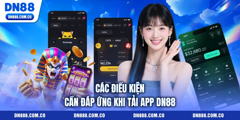 Các điều kiện cần đáp ứng khi tải app DN88 Các điều kiện cần đáp ứng khi tải app DN88