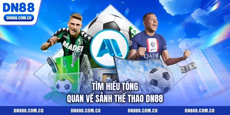 Tìm hiểu tổng quan về sảnh thể thao DN88 Tìm hiểu tổng quan về sảnh thể thao DN88