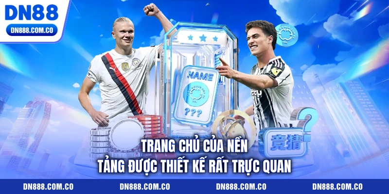 Trang chủ của nền tảng được thiết kế rất trực quan Trang chủ của nền tảng được thiết kế rất trực quan